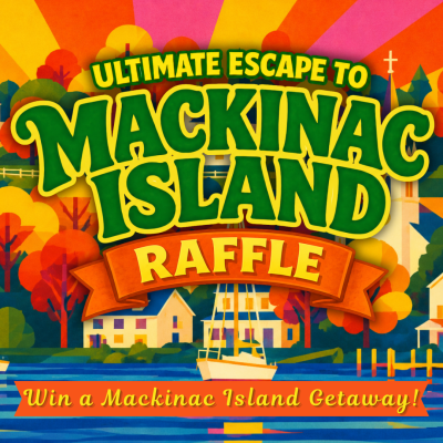 Ultimate Escape to Mackinac Island Raffle Tickets
